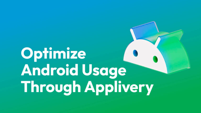 Optimize_Android_usage_through_Applivery