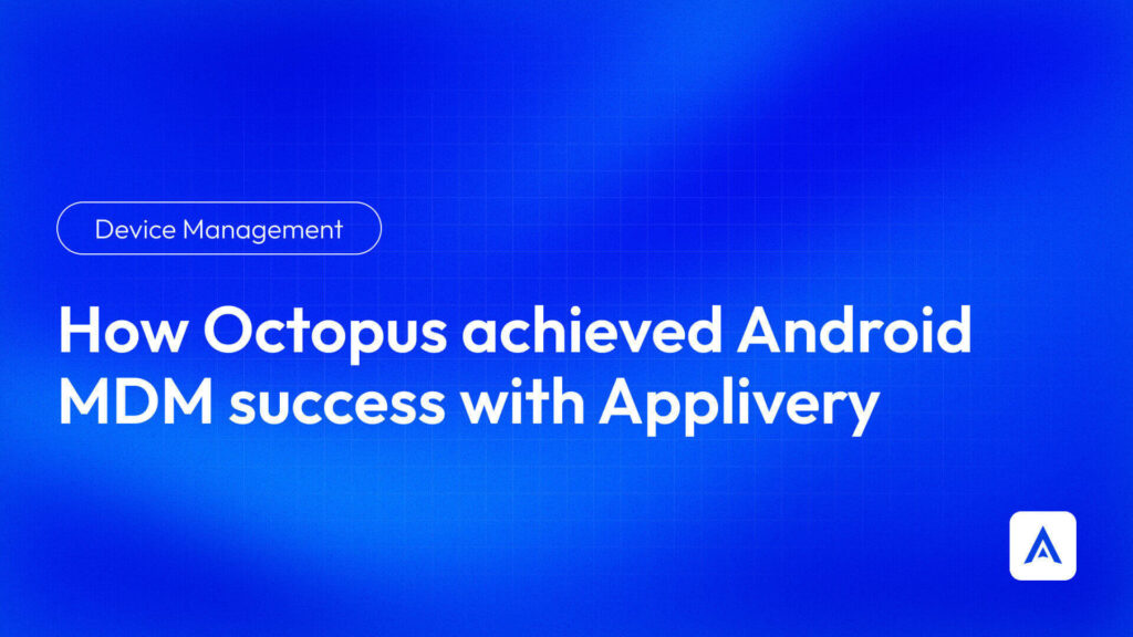 Octopus Energy MDM Android success story with Applivery