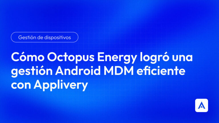 Octopus Energy con Android MDM de Applivery