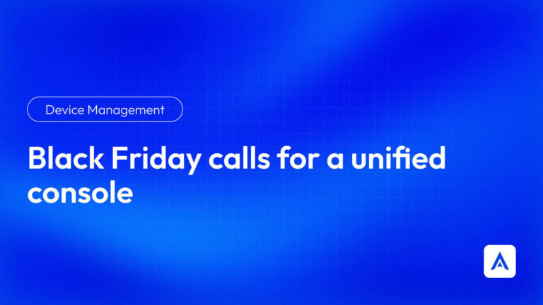 Black Friday calls for a unified console with Applivery