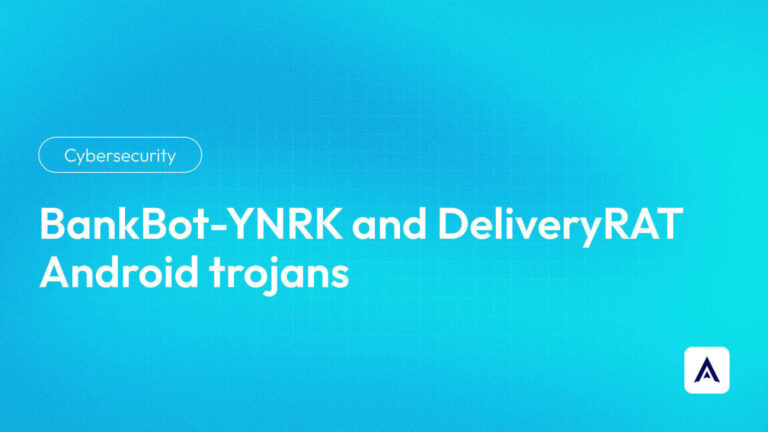 BankBot-YNRK and DeliveryRAT Android trojans