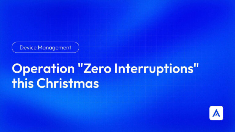 Operation ¨Zero Interruptions¨this Christmas with Applivery MDM