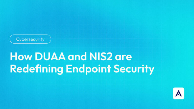 How DUAA and NIS2 are Redefining Endpoint Security