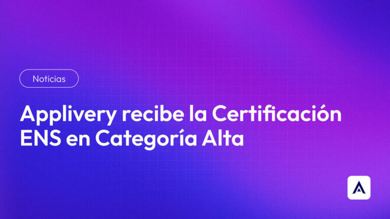 Applivery recibe la Certificación ENS en Categoría Alta