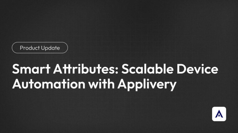 Smart Attributes_ Scalable Device Automation with Applivery