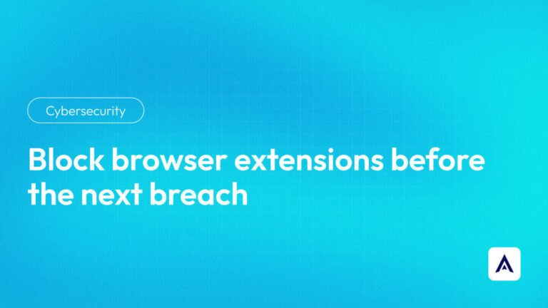 Block browser extensions before the next breach