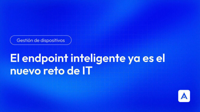 El endpoint inteligente ya es el nuevo reto de IT