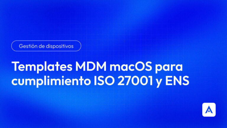 Templates MDM macOS para cumplimiento ISO 27001 y ENS