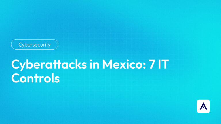 Cyberattacks in Mexico, 7 IT Controls