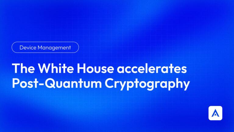 The White House accelerates Post-Quantum Cryptography